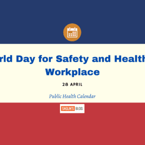 World Day for Safety and Health at Workplace