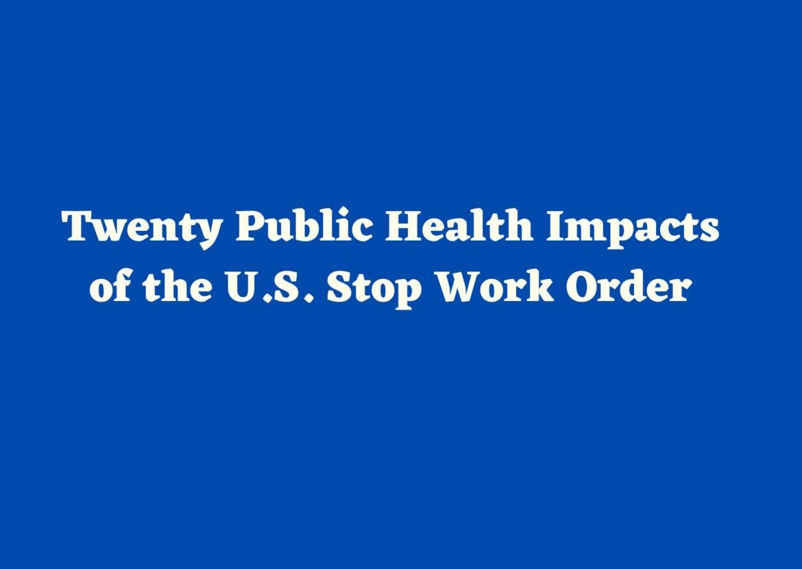 Twenty Public Health Impacts of the U.S. Stop Work Order