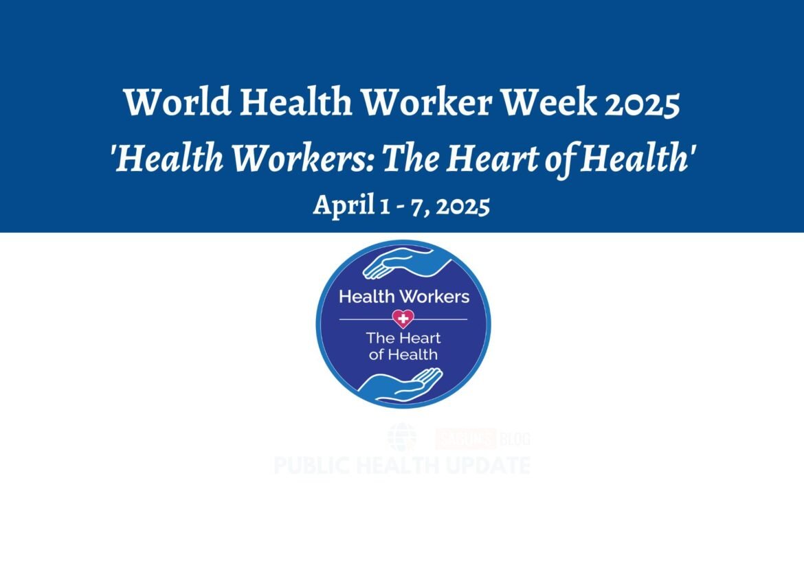 World Health Worker Week 2025: 'Health Workers: The Heart of Health'