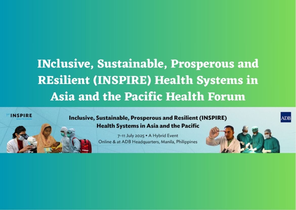 INclusive, Sustainable, Prosperous and REsilient (INSPIRE) Health Systems in Asia and the Pacific Health Forum