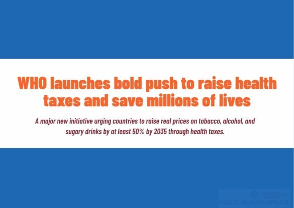 WHO launches bold push to raise health taxes and save millions of lives WHO launches bold push to raise health taxes and save millions of lives