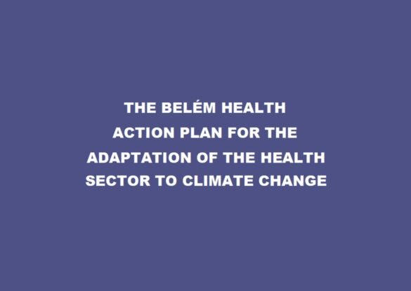 The Belém Health Action Plan for the Adaptation of the Health Sector to Climate Change The Belém Health Action Plan for the Adaptation of the Health Sector to Climate Change